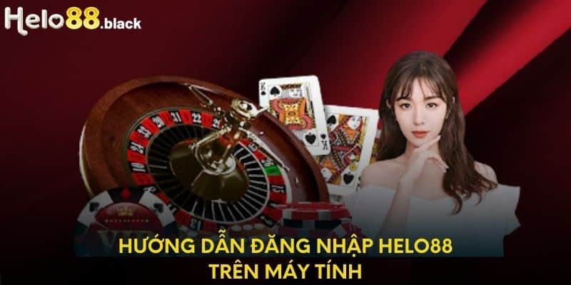 Hướng dẫn đăng nhập Helo88 trên máy tính