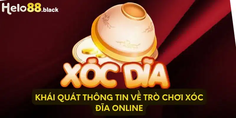 Khái quát thông tin về trò chơi Xóc Đĩa Online