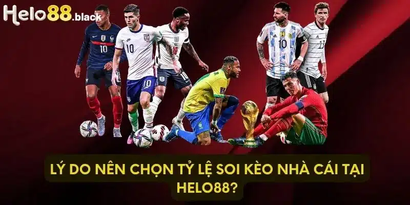 Lý do nên chọn tỷ lệ soi kèo nhà cái tại Helo88?