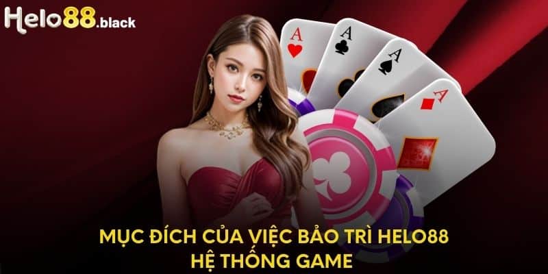 Mục đích của việc bảo trì helo88 hệ thống game 