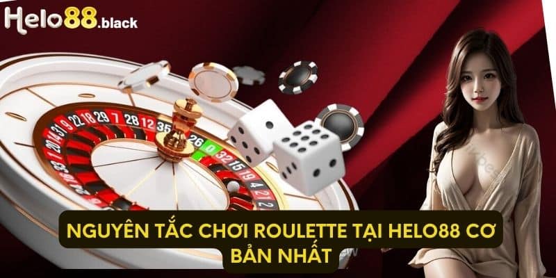 Nguyên tắc chơi Roulette tại Helo88 cơ bản nhất