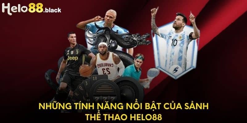 Những tính năng nổi bật của sảnh thể thao Helo88