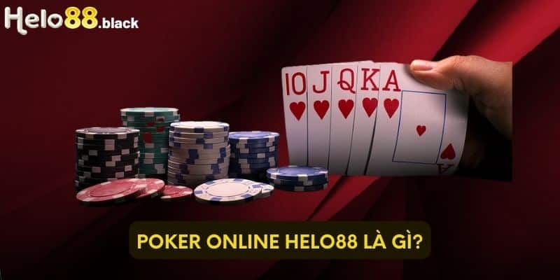 Poker Online Helo88 là gì?