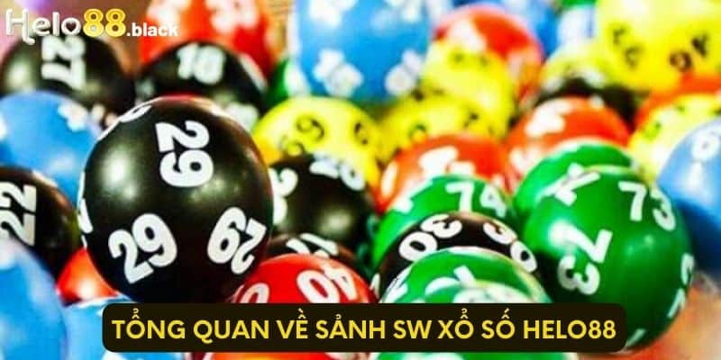 Tổng quan về sảnh SW xổ số Helo88